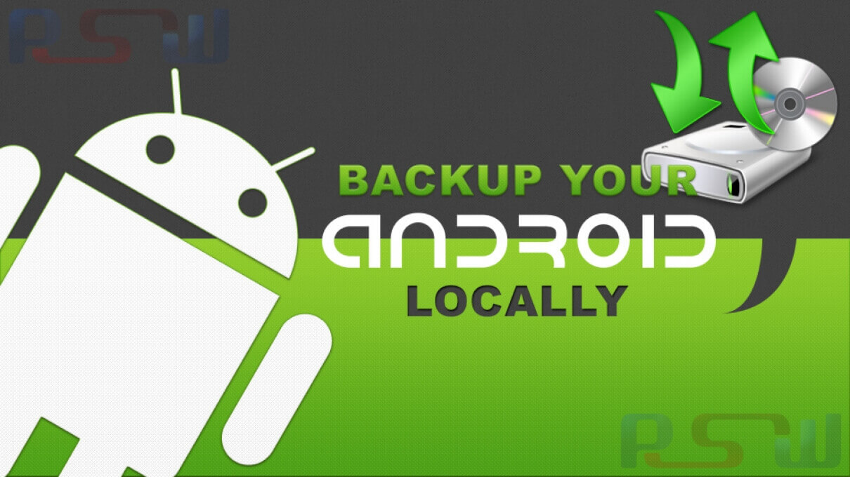 How To Make Local Backups Of Your Android Phone Data?